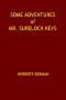 [Gutenberg 47368] • Some Adventures of Mr. Surelock Keys